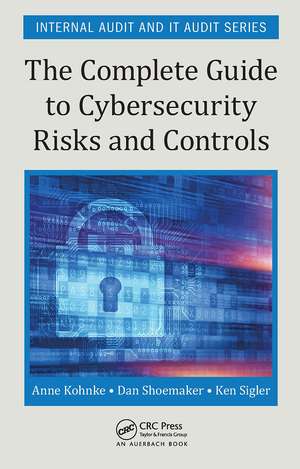 The Complete Guide to Cybersecurity Risks and Controls de Anne Kohnke