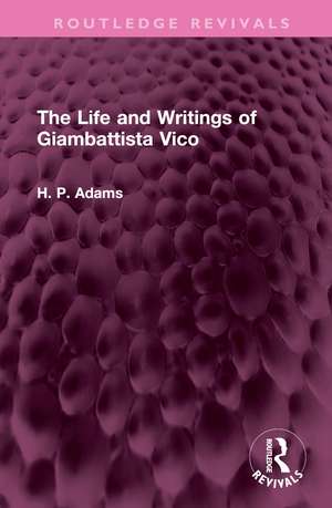 The Life and Writings of Giambattista Vico de H. P. Adams