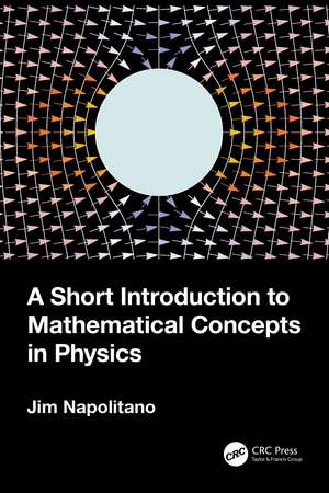 A Short Introduction to Mathematical Concepts in Physics de Jim Napolitano