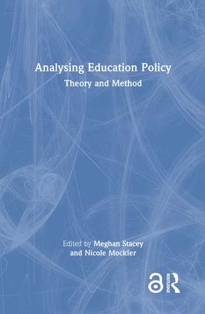 Analysing Education Policy: Theory and Method de Meghan Stacey