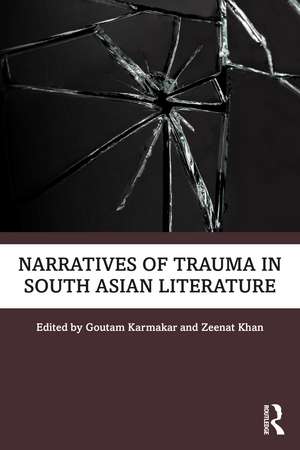 Narratives of Trauma in South Asian Literature de Goutam Karmakar