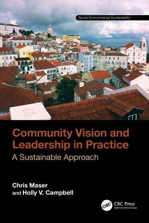 Community Vision and Leadership in Practice: A Sustainable Approach de Chris Maser