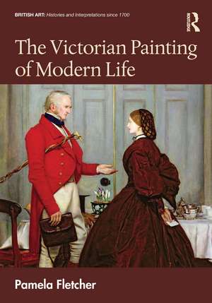 The Victorian Painting of Modern Life de Pamela Fletcher