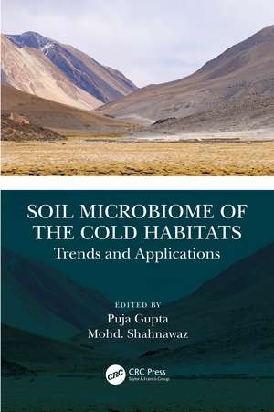 Soil Microbiome of the Cold Habitats: Trends and Applications de Puja Gupta