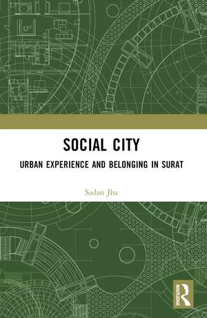 Social City: Urban Experience and Belonging in Surat de Sadan Jha