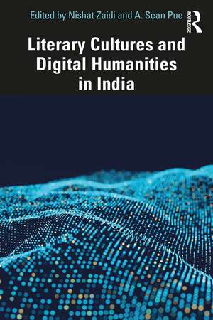 Literary Cultures and Digital Humanities in India de Nishat Zaidi