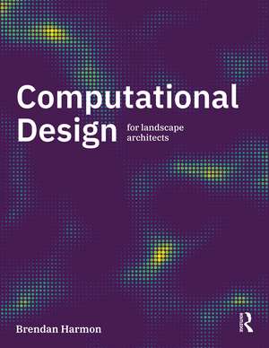 Computational Design for Landscape Architects de Brendan Harmon