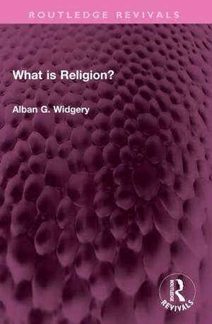 What is Religion? de Alban G. Widgery