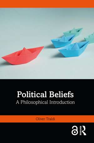 Political Beliefs: A Philosophical Introduction de Oliver Traldi