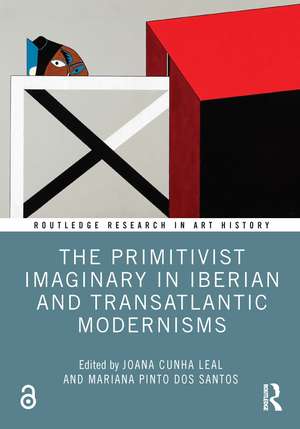 The Primitivist Imaginary in Iberian and Transatlantic Modernisms de Joana Cunha Leal