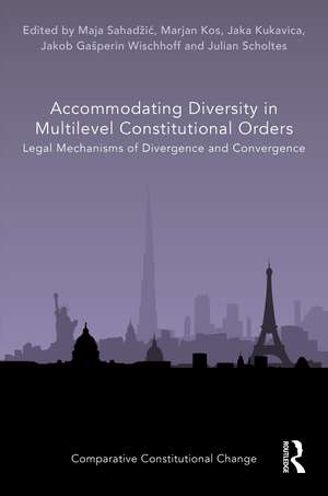 Accommodating Diversity in Multilevel Constitutional Orders: Legal Mechanisms of Divergence and Convergence de Maja Sahadžić