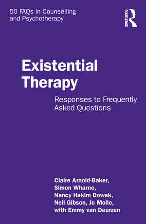 Existential Therapy: Responses to Frequently Asked Questions de Claire Arnold-Baker