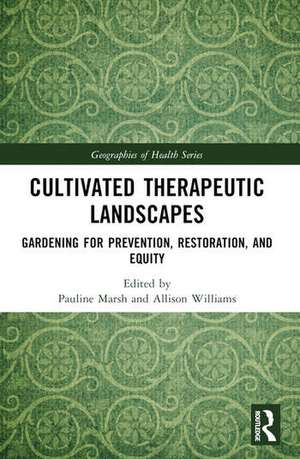 Cultivated Therapeutic Landscapes de Allison Williams