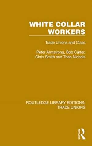 White Collar Workers: Trade Unions and Class de Peter Armstrong