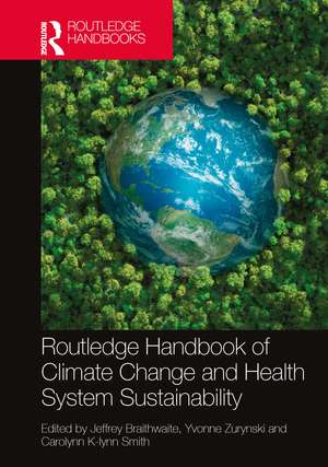 Routledge Handbook of Climate Change and Health System Sustainability de Jeffrey Braithwaite