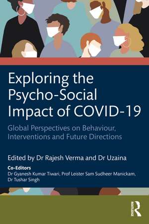 Exploring the Psycho-Social Impact of COVID-19: Global Perspectives on Behaviour, Interventions and Future Directions de Rajesh Verma