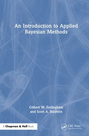 An Introduction to Applied Bayesian Methods de Gilbert W. Fellingham