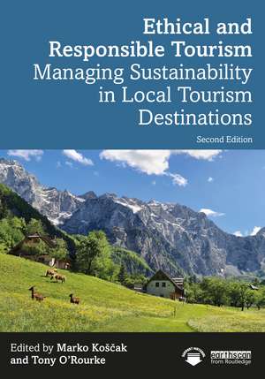 Ethical and Responsible Tourism: Managing Sustainability in Local Tourism Destinations de Marko Koščak