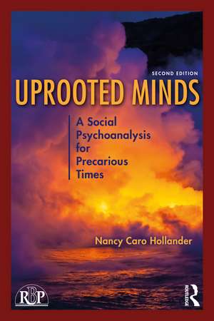 Uprooted Minds: A Social Psychoanalysis for Precarious Times de Nancy Caro Hollander