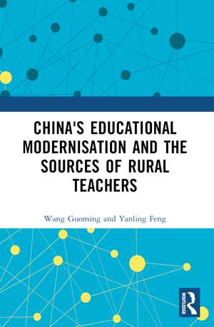 China's Educational Modernisation and the Sources of Rural Teachers de Wang Guoming