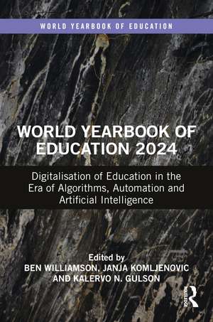 World Yearbook of Education 2024: Digitalisation of Education in the Era of Algorithms, Automation and Artificial Intelligence de Ben Williamson