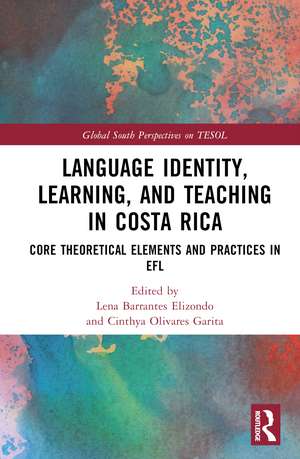 Language Identity, Learning, and Teaching in Costa Rica: Core Theoretical Elements and Practices in EFL de Lena Barrantes-Elizondo