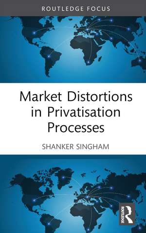 Market Distortions in Privatisation Processes de Shanker Singham