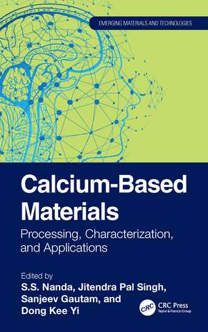 Calcium-Based Materials: Processing, Characterization, and Applications de S.S. Nanda