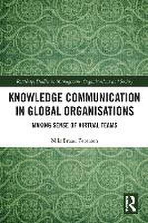 Knowledge Communication in Global Organisations: Making Sense of Virtual Teams de Nils Braad Petersen