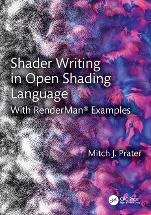 Shader Writing in Open Shading Language: With RenderMan® Examples de Mitch J. Prater