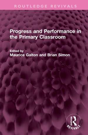 Progress and Performance in the Primary Classroom de Maurice Galton