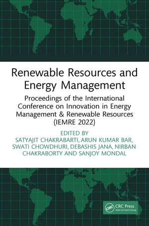 Renewable Resources and Energy Management: Proceedings of the International Conference on Innovation in Energy Management & Renewable Resources (IEMRE 2022) de Satyajit Chakrabarti