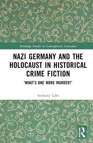 Nazi Germany and the Holocaust in Historical Crime Fiction: ‘What’s One More Murder?’ de Anthony Lake