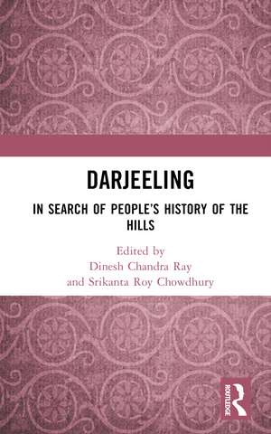 Darjeeling: In Search of People’s History of the Hills de Dinesh Chandra Ray