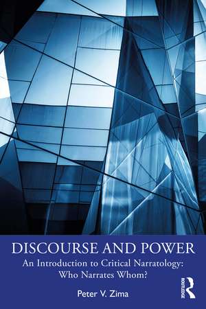 Discourse and Power: An Introduction to Critical Narratology: Who Narrates Whom? de Peter V. Zima