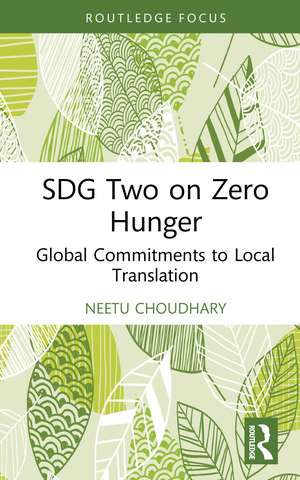 SDG 2 on Zero Hunger: Global Commitments to Local Translation de Neetu Choudhary