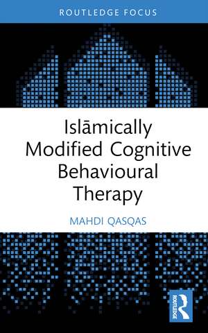 Islāmically Modified Cognitive Behavioural Therapy de Mahdi Qasqas