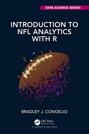 Introduction to NFL Analytics with R de Bradley J. Congelio