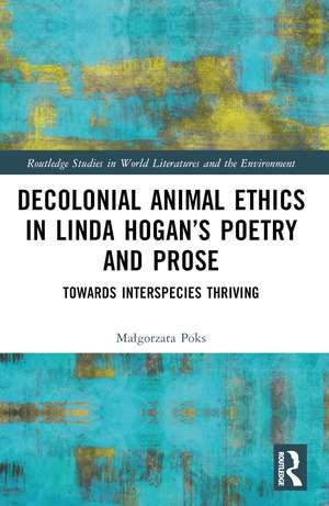 Decolonial Animal Ethics in Linda Hogan’s Poetry and Prose: Towards Interspecies Thriving de Małgorzata Poks