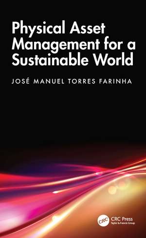 Physical Asset Management for a Sustainable World de José Manuel Torres Farinha