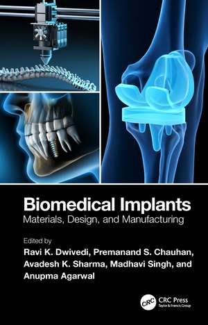 Biomedical Implants: Materials, Design, and Manufacturing de Ravi K. Dwivedi