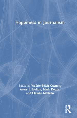 Happiness in Journalism de Valérie Bélair-Gagnon