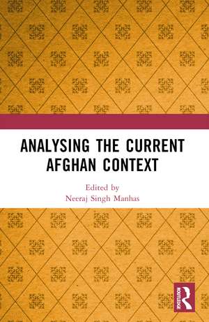 Analysing the Current Afghan Context de Neeraj Singh Manhas