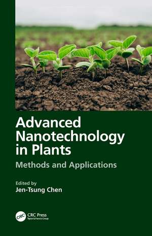 Advanced Nanotechnology in Plants: Methods and Applications de Jen-Tsung Chen