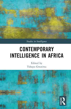 Contemporary Intelligence in Africa de Tshepo Gwatiwa