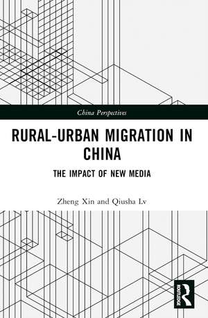 Rural-Urban Migration in China: The Impact of New Media de Zheng Xin