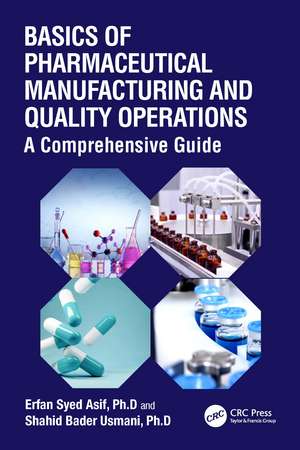 Basics of Pharmaceutical Manufacturing and Quality Operations: A Comprehensive Guide de Erfan Syed Asif