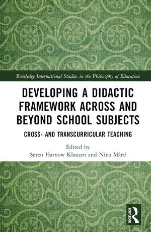 Developing a Didactic Framework Across and Beyond School Subjects: Cross- and Transcurricular Teaching de Søren Harnow Klausen