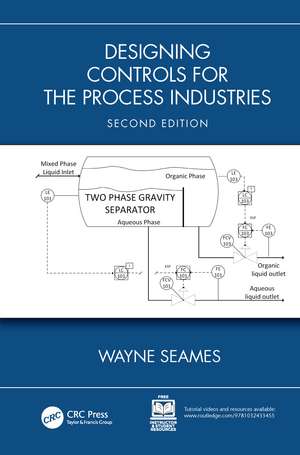 Designing Controls for the Process Industries de Wayne Seames