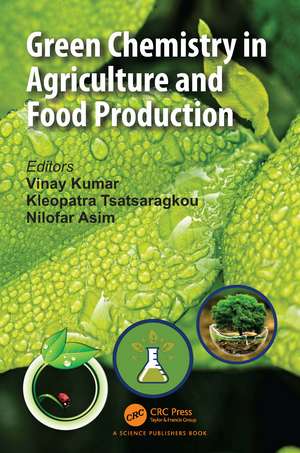 Green Chemistry in Agriculture and Food Production de Vinay Kumar